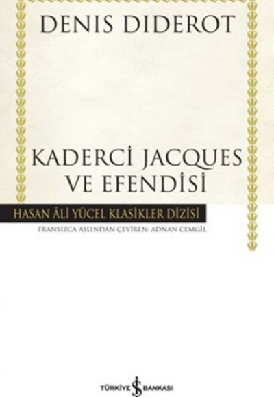 Kaderci Jacques ve Efendisi - Hasan Ali Yücel Klasikleri (Ciltli) Kaderci Jacques ve Efendisi - Hasan Ali Yücel Klasikleri (Ciltli)
