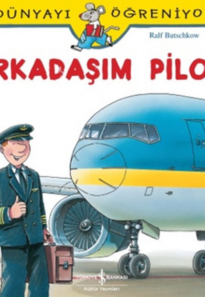 Dünyayı Öğreniyorum - Arkadaşım Pilot Dünyayı Öğreniyorum - Arkadaşım Pilot