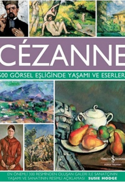 Cezanne - 500 Görsel Eşliğinde Yaşamı ve Eserleri Cezanne - 500 Görsel Eşliğinde Yaşamı ve Eserleri