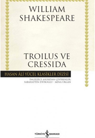 Troilus ve Cressida - Hasan Ali Yücel Klasikleri Troilus ve Cressida - Hasan Ali Yücel Klasikleri