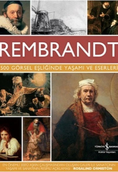 Rembrandt 500 Görsel Eşliğinde Yaşamı ve Eserleri Rembrandt 500 Görsel Eşliğinde Yaşamı ve Eserleri