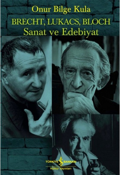 Brecht, Lukacs, Bloch Sanat ve Edebiyat Brecht, Lukacs, Bloch Sanat ve Edebiyat