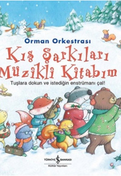 Kış Şarkıları Müzikli Kitabım / Orman Orkestrası Kış Şarkıları Müzikli Kitabım / Orman Orkestrası