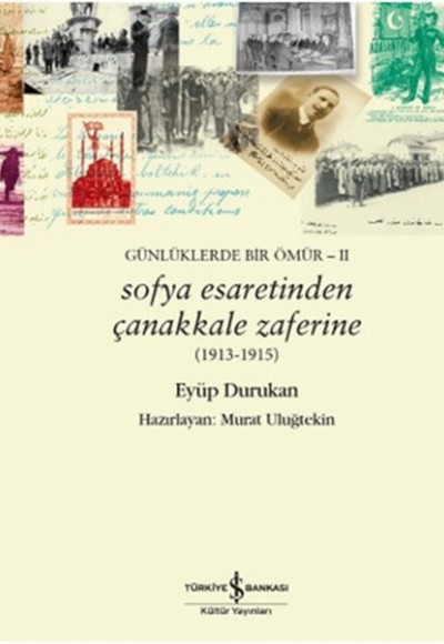 Sofya Esaretinden Çanakkale Zaferine (1913-1915) Sofya Esaretinden Çanakkale Zaferine (1913-1915)