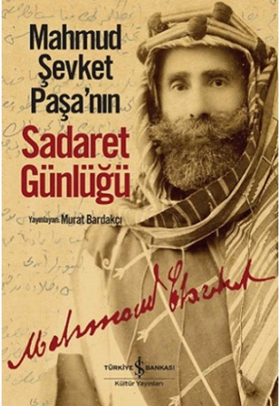 Mahmud Şevket Paşanın Sadaret Günlüğü Mahmud Şevket Paşanın Sadaret Günlüğü