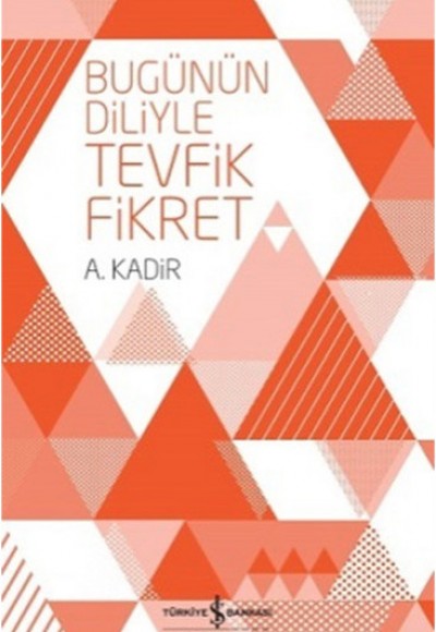 Bugünün Diliyle Tevfik Fikret Bugünün Diliyle Tevfik Fikret