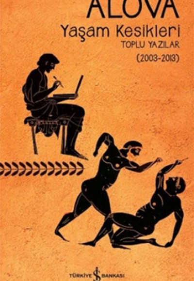 Yaşam Kesikleri Toplu Yazılar 2003-2013 Yaşam Kesikleri Toplu Yazılar 2003-2013
