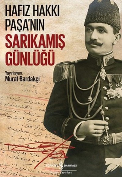 Hafız Hakkı Paşanın Sarıkamış Günlüğü Hafız Hakkı Paşanın Sarıkamış Günlüğü