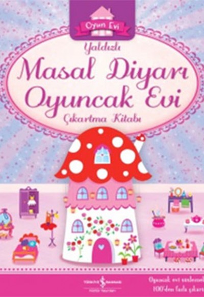 Yaldızlı Masal Diyarı Oyuncak Evi Çıkartma Kitabı Yaldızlı Masal Diyarı Oyuncak Evi Çıkartma Kitabı