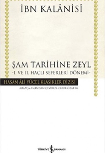 Şam Tarihine Zeyl - 1. ve 2. Haçlı Seferleri Dönemi (Ciltli) Şam Tarihine Zeyl - 1. ve 2. Haçlı Seferleri Dönemi (Ciltli)