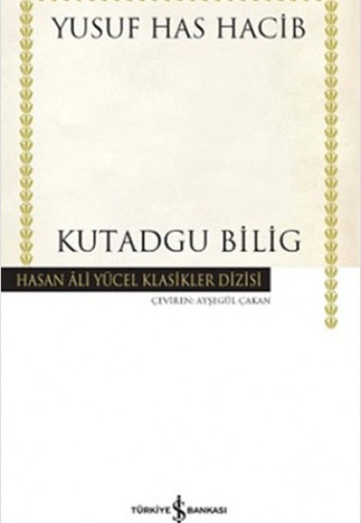 Kutadgu Bilig - Hasan Ali Yücel Klasikleri (Ciltli) Kutadgu Bilig - Hasan Ali Yücel Klasikleri (Ciltli)