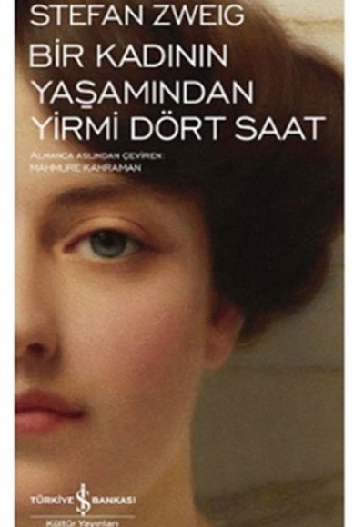 Bir Kadının Yaşamından Yirmi Dört Saat - Modern Klasikler Dizisi Bir Kadının Yaşamından Yirmi Dört Saat - Modern Klasikler Dizisi