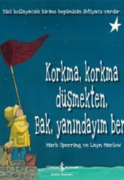 Korkma, Korkma Düşmekten, Bak, Yanındayım Ben! Korkma, Korkma Düşmekten, Bak, Yanındayım Ben!