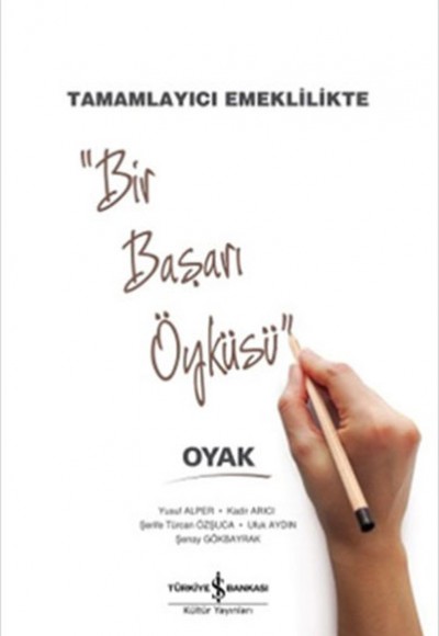 Bir Başarı Öyküsü - Tamamlayıcı Emeklilikte Oyak Bir Başarı Öyküsü - Tamamlayıcı Emeklilikte Oyak