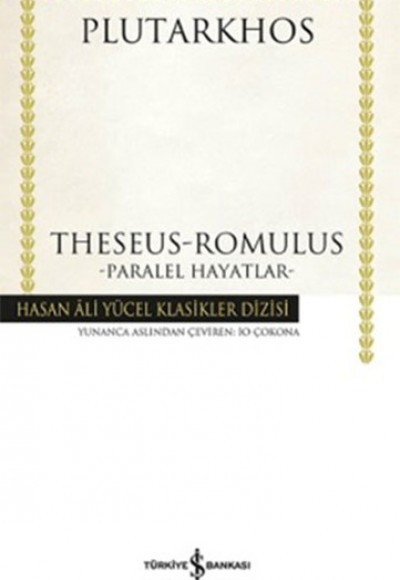 Theseus-Romulus Paralel Hayatlar - Hasan Ali Yücel Klasikleri (Ciltli) Theseus-Romulus Paralel Hayatlar - Hasan Ali Yücel Klasikleri (Ciltli)