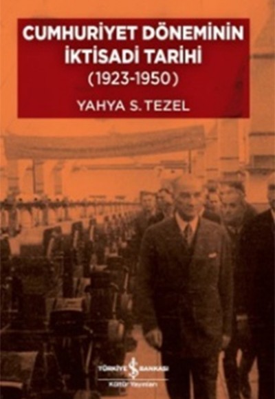Cumhuriyet Döneminin İktisadi Tarihi Cumhuriyet Döneminin İktisadi Tarihi