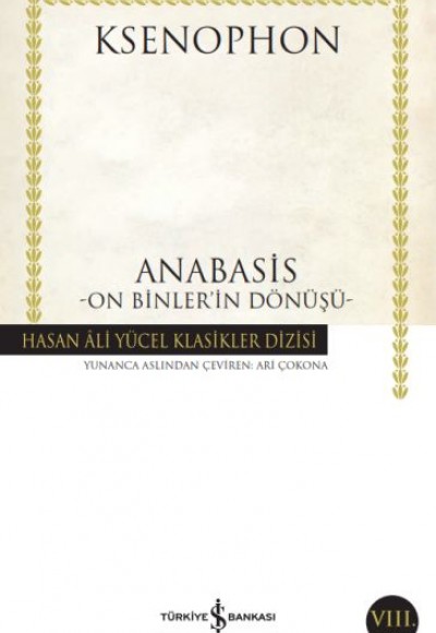 Anabasis - On Binler'in Dönüşü - Hasan Ali Yücel Klasikleri Anabasis - On Binler'in Dönüşü - Hasan Ali Yücel Klasikleri