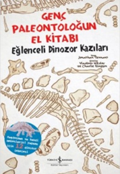Genç Paleontoloğun El Kitabı - Eğlenceli Dinozor Kazıları Genç Paleontoloğun El Kitabı - Eğlenceli Dinozor Kazıları