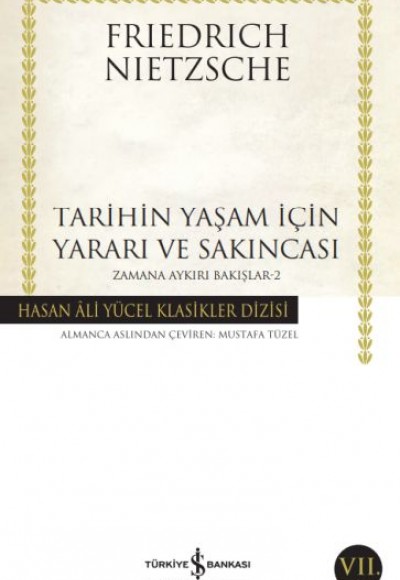 Tarihin Yaşam İçin Yararı ve Sakıncası Zamana Aykırı Bakışlar 2 -Hasan Ali Yücel Klasikleri Tarihin Yaşam İçin Yararı ve Sakıncası Zamana Aykırı Bakışlar 2 -Hasan Ali Yücel Klasikleri