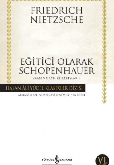 Eğitici Olarak Schopenhauer - Zamana Aykırı Bakışlar 3 - Hasan Ali Yücel Klasikleri Eğitici Olarak Schopenhauer - Zamana Aykırı Bakışlar 3 - Hasan Ali Yücel Klasikleri