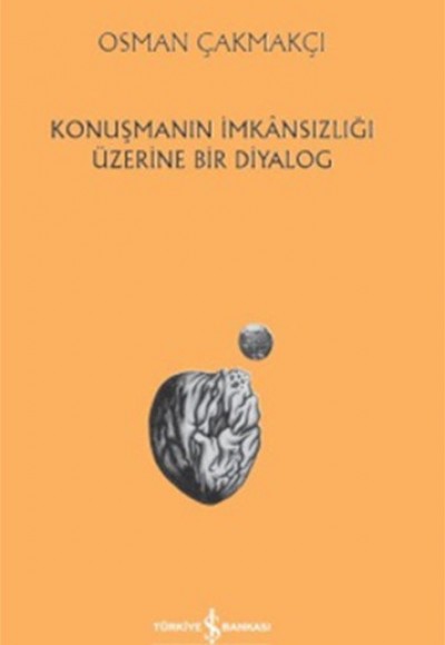 Konuşmanın İmkansızlığı Üzerine Bir Diyalog Konuşmanın İmkansızlığı Üzerine Bir Diyalog