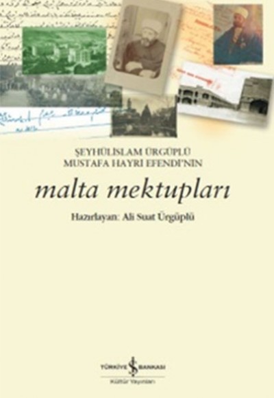 Şeyhülislam Ürgüplü Mustafa Hayri Efendinin Malta Mektupları Şeyhülislam Ürgüplü Mustafa Hayri Efendinin Malta Mektupları