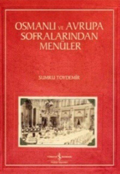 Osmanlı ve Avrupa Sofralarından Menüler Osmanlı ve Avrupa Sofralarından Menüler