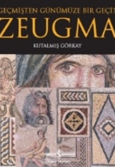 Zeugma Geçmişten Günümüze Bir Geçit Zeugma Geçmişten Günümüze Bir Geçit
