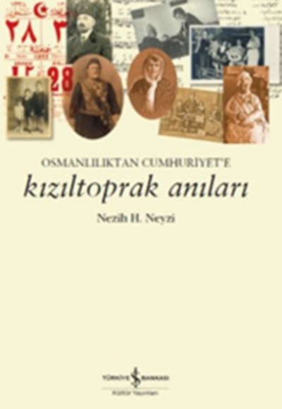 Kızıltoprak Anıları Osmanlılıktan Cumhuriyet’e Kızıltoprak Anıları Osmanlılıktan Cumhuriyet’e