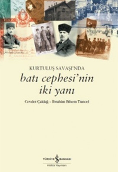 Kurtuluş Savaşında Batı Cephesinin İki Yanı Kurtuluş Savaşında Batı Cephesinin İki Yanı