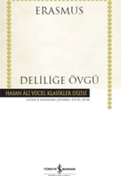 Deliliğe Övgü - Hasan Ali Yücel Klasikleri (Ciltli)
