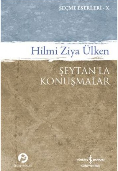 Şeytanla Konuşmalar (Hilmi Ziya Ülken Seçme Eserler 10) Şeytanla Konuşmalar (Hilmi Ziya Ülken Seçme Eserler 10)