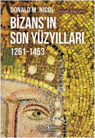 Bizansın Son Yüzyılları 1261-1453 Bizansın Son Yüzyılları 1261-1453