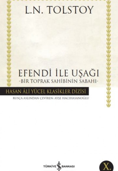Efendi ile Uşağı - Bir Toprak Sahibinin Sabahı - Hasan Ali Yücel Klasikleri Efendi ile Uşağı - Bir Toprak Sahibinin Sabahı - Hasan Ali Yücel Klasikleri