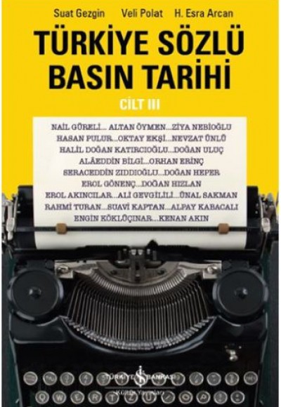 Türkiye Sözlü Basın Tarihi - Cilt III Türkiye Sözlü Basın Tarihi - Cilt III