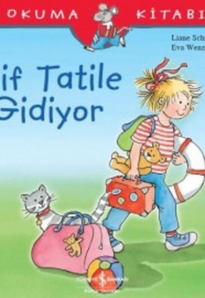 İlk Okuma Kitabım - Elif Tatile Gidiyor İlk Okuma Kitabım - Elif Tatile Gidiyor