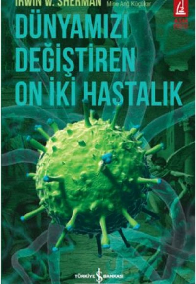 Dünyamızı Değiştiren On İki Hastalık Dünyamızı Değiştiren On İki Hastalık