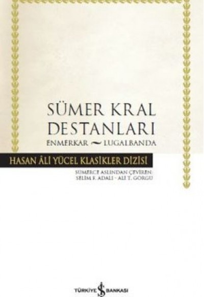 Sümer Kral Destanları - Hasan Ali Yücel Klasikleri (Ciltli) Sümer Kral Destanları - Hasan Ali Yücel Klasikleri (Ciltli)