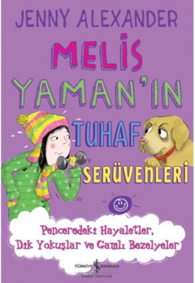 Melis Yaman'ın Tuhaf Serüvenleri - Penceredeki Hayaletler, Dik Yokuşlar ve Gamlı Bezelyeler Melis Yaman'ın Tuhaf Serüvenleri - Penceredeki Hayaletler, Dik Yokuşlar ve Gamlı Bezelyeler