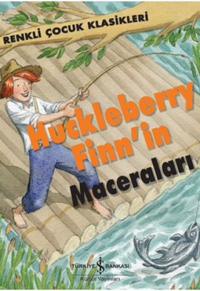 Renkli Çocuk Klasikleri - Huckleberry Finn’in Maceraları Renkli Çocuk Klasikleri - Huckleberry Finn’in Maceraları