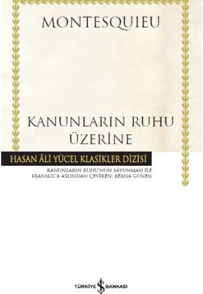 Kanunların Ruhu Üzerine - Hasan Ali Yücel Klasikleri (Ciltli) Kanunların Ruhu Üzerine - Hasan Ali Yücel Klasikleri (Ciltli)