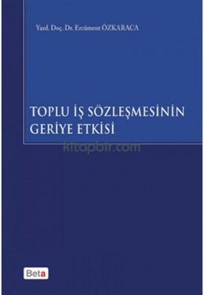 Toplu İş Sözleşmesinin Geriye Etkisi Toplu İş Sözleşmesinin Geriye Etkisi
