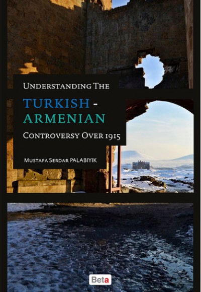 Understanding The Turkish - Armenian Controversy Over 1915 Understanding The Turkish - Armenian Controversy Over 1915