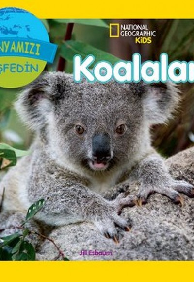 National Geographic Kids - Dünyanızı Keşfedin Koalalar National Geographic Kids - Dünyanızı Keşfedin Koalalar