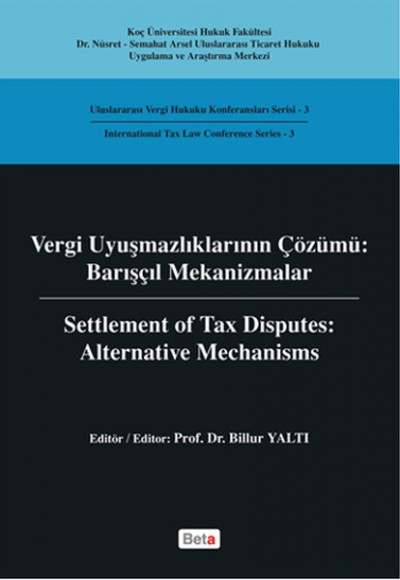 Vergi Uyuşmazlıklarının Çözümü - Barışçıl Mekanizmalar Vergi Uyuşmazlıklarının Çözümü - Barışçıl Mekanizmalar