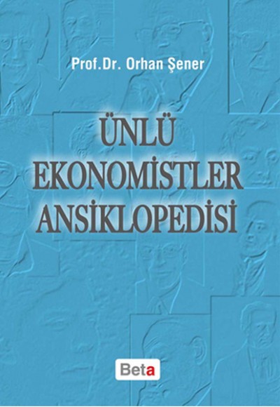Ünlü Ekonomistler Ansiklopedisi Ünlü Ekonomistler Ansiklopedisi
