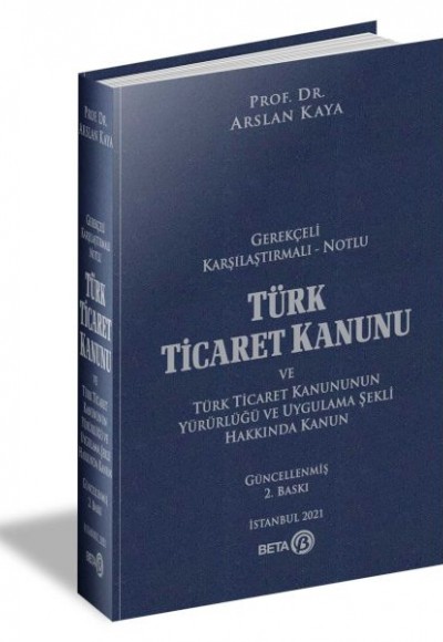 Gerekçeli Karşılaştırmalı Notlu Türk Ticaret Kanunu Gerekçeli Karşılaştırmalı Notlu Türk Ticaret Kanunu