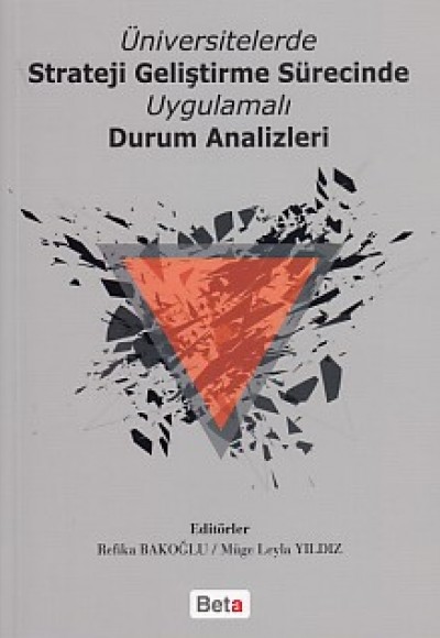 Üniversitelerde Strateji Geliştirme Sürecinde Uygulamalı Durum Analizleri Üniversitelerde Strateji Geliştirme Sürecinde Uygulamalı Durum Analizleri
