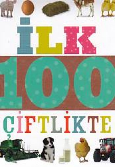 İlk 100 Çiftlikte (Küçük Dolgu Kapak) İlk 100 Çiftlikte (Küçük Dolgu Kapak)