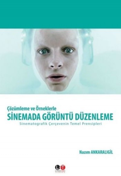 Çözümleme ve Örneklerle Sinemada Görüntü Düzenleme Çözümleme ve Örneklerle Sinemada Görüntü Düzenleme
